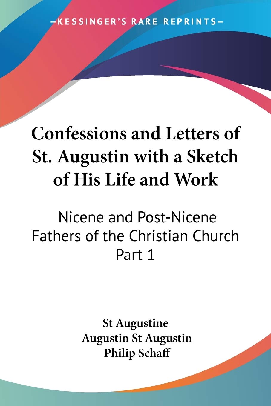Confessions and Letters of St. Augustin with a Sketch of His Life and Work: Nicene and PostNicene Fathers of the Christian Chur,Used