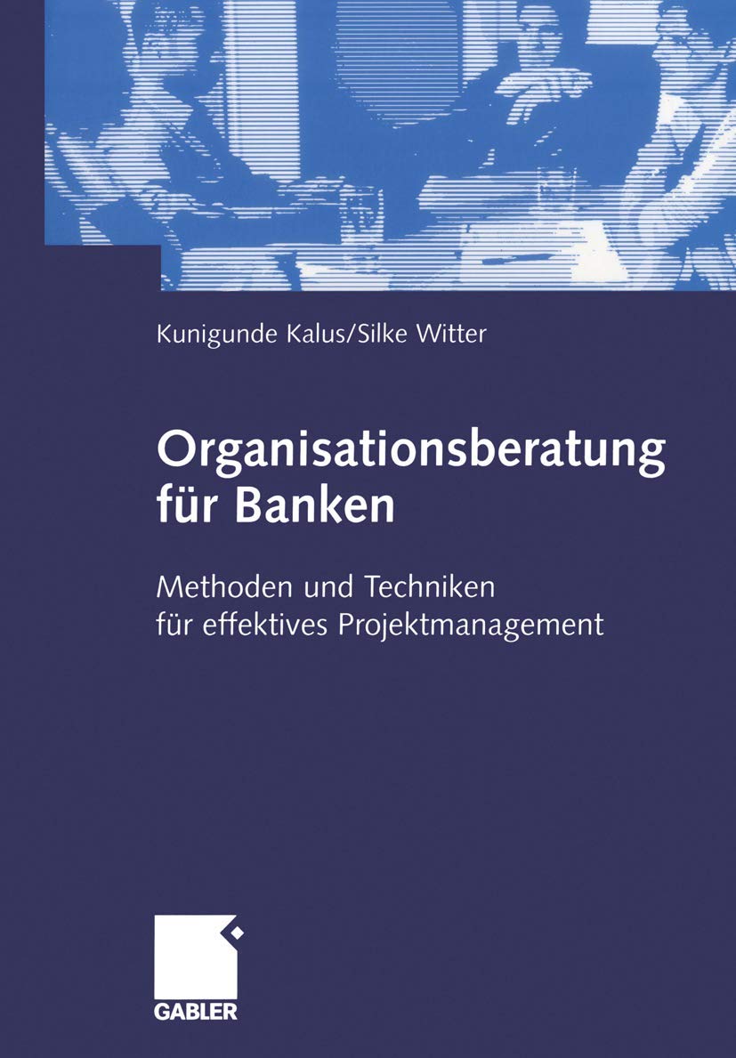 Organisationsberatung fr Banken: Methoden und Techniken fr effektives Projektmanagement (German Edition),Used