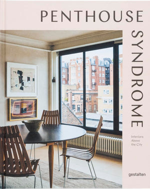 Penthouse Syndrome: Interiors Above The City