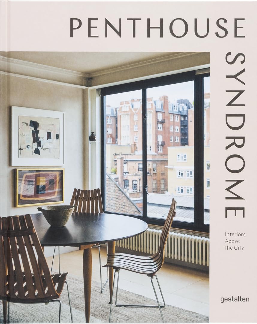 Penthouse Syndrome: Interiors Above The City