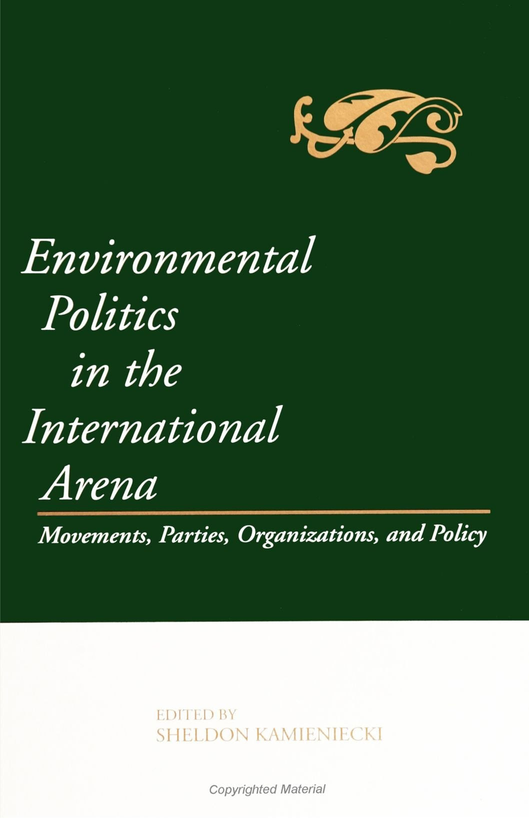 Environmental Politics in the International Arena: Movements, Parties, Organizations, and Policy (SUNY Series in Environmental P,Used