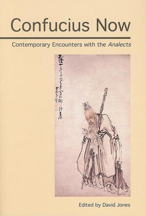 Confucius Now: Contemporary Encounters With The Analects,Used