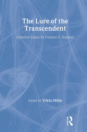 The Lure Of The Transcendent: Collected Essays By Dwayne E. Huebner (Studies In Curriculum Theory Series),New