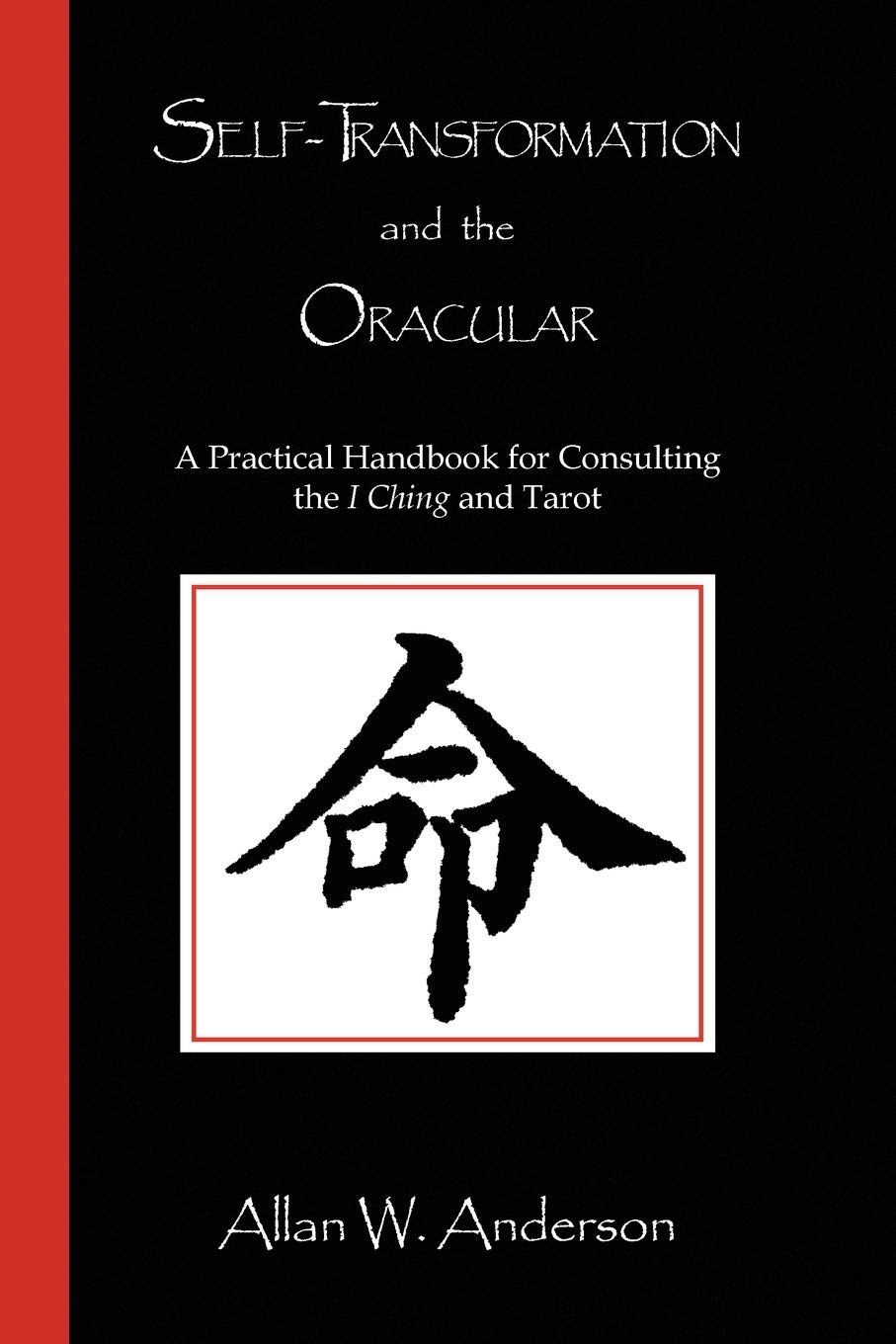 SelfTransformation and the Oracular: A Practical Handbook for Consulting the I Ching and Tarot,Used
