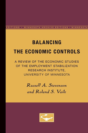 Balancing The Economic Controls: A Review Of The Economic Studies Of The Employment Stabilization Research Institute, University,Used