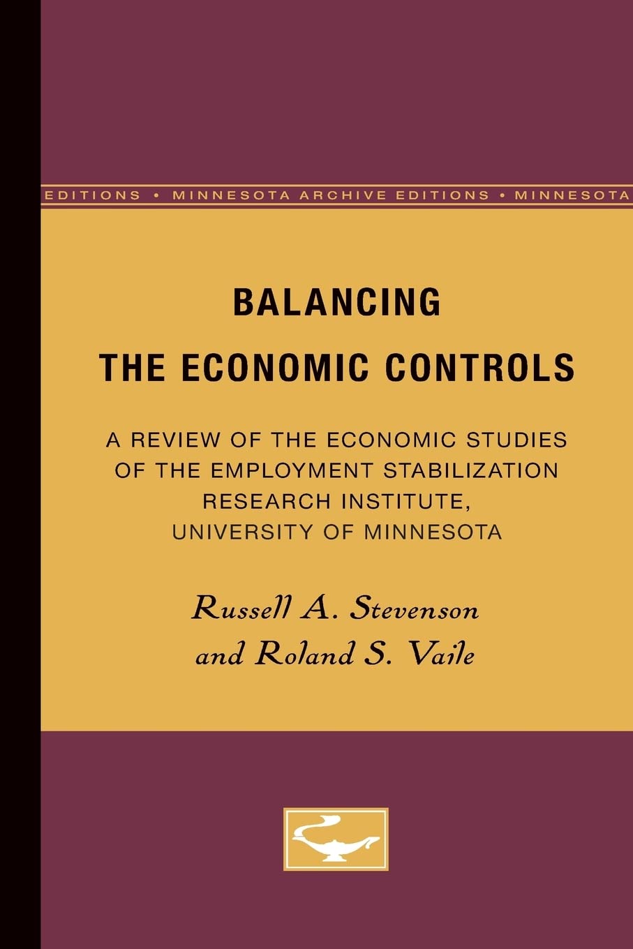 Balancing The Economic Controls: A Review Of The Economic Studies Of The Employment Stabilization Research Institute, University,Used