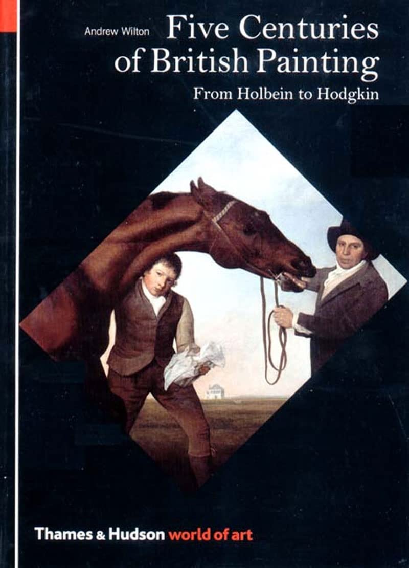 Five Centuries of British Painting: From Holbein to Hodgkin (World of Art),Used
