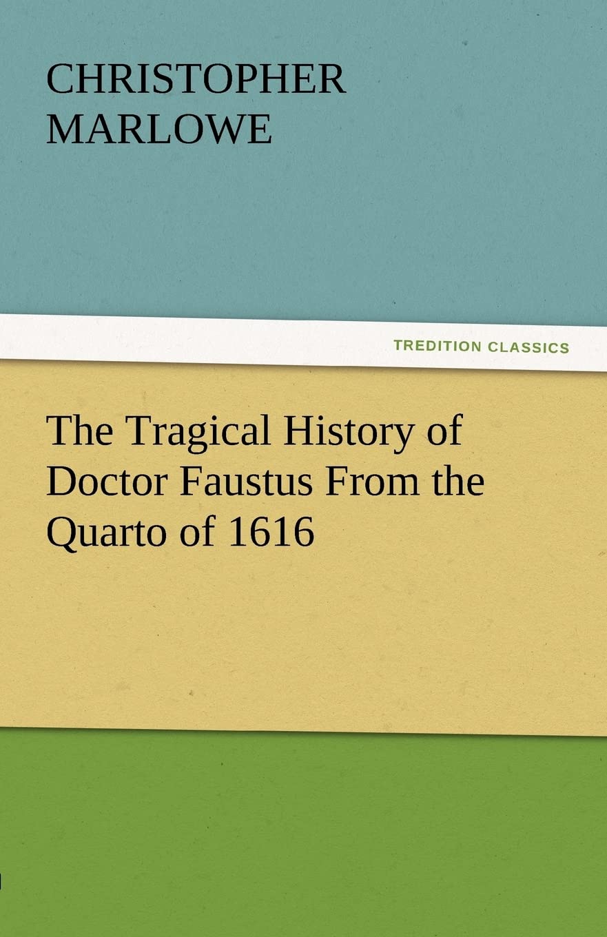 The Tragical History of Doctor Faustus from the Quarto of 1616,Used