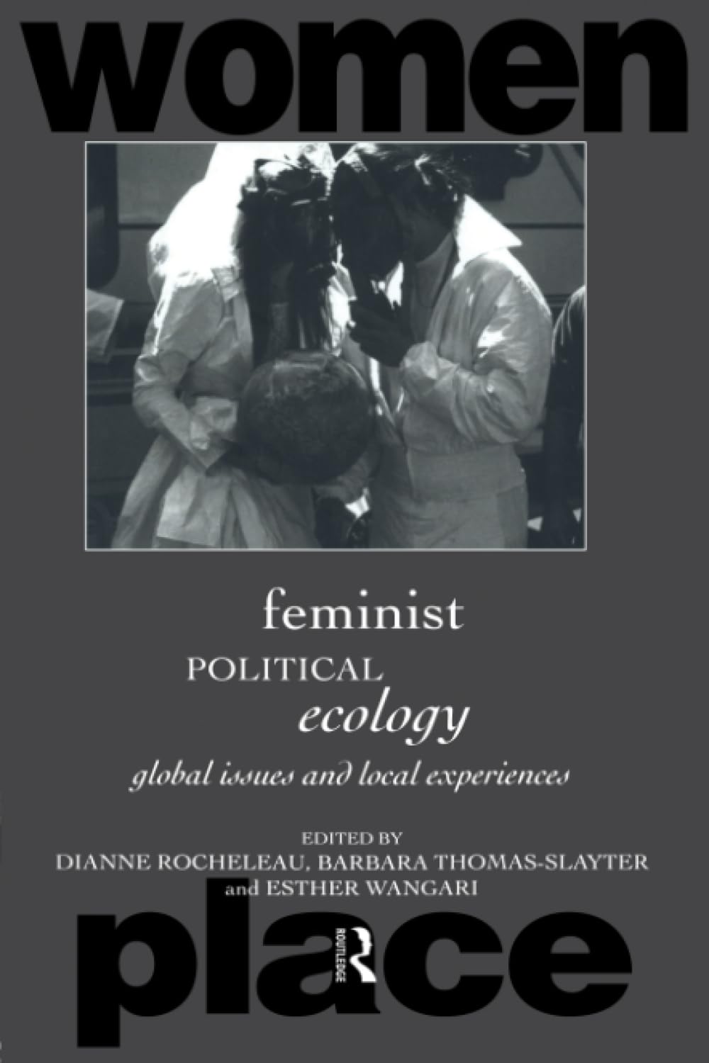 Feminist Political Ecology: Global Issues and Local Experiences (Routledge International Studies of Women and Place),Used