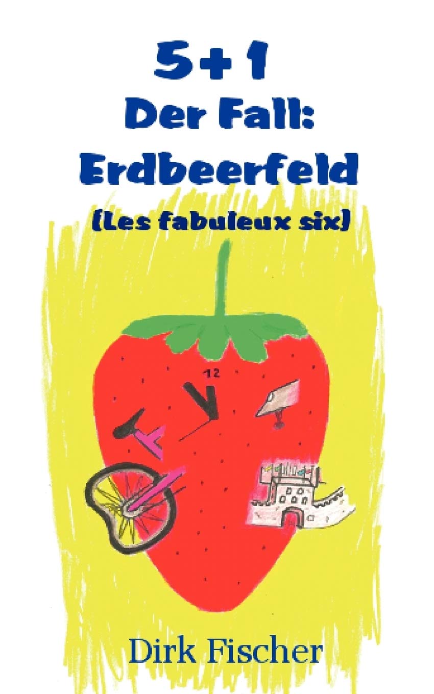 5+1 (Les fabuleux six): Der Fall Erdbeerfeld (German Edition),Used