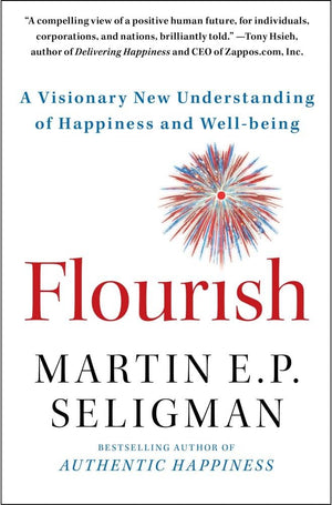 Flourish: A Visionary New Understanding of Happiness and Wellbeing,New