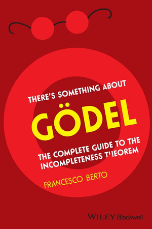There's Something About Godel: The Complete Guide to the Incompleteness Theorem,Used