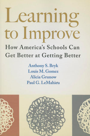 Learning to Improve: How America?s Schools Can Get Better at Getting Better,Used
