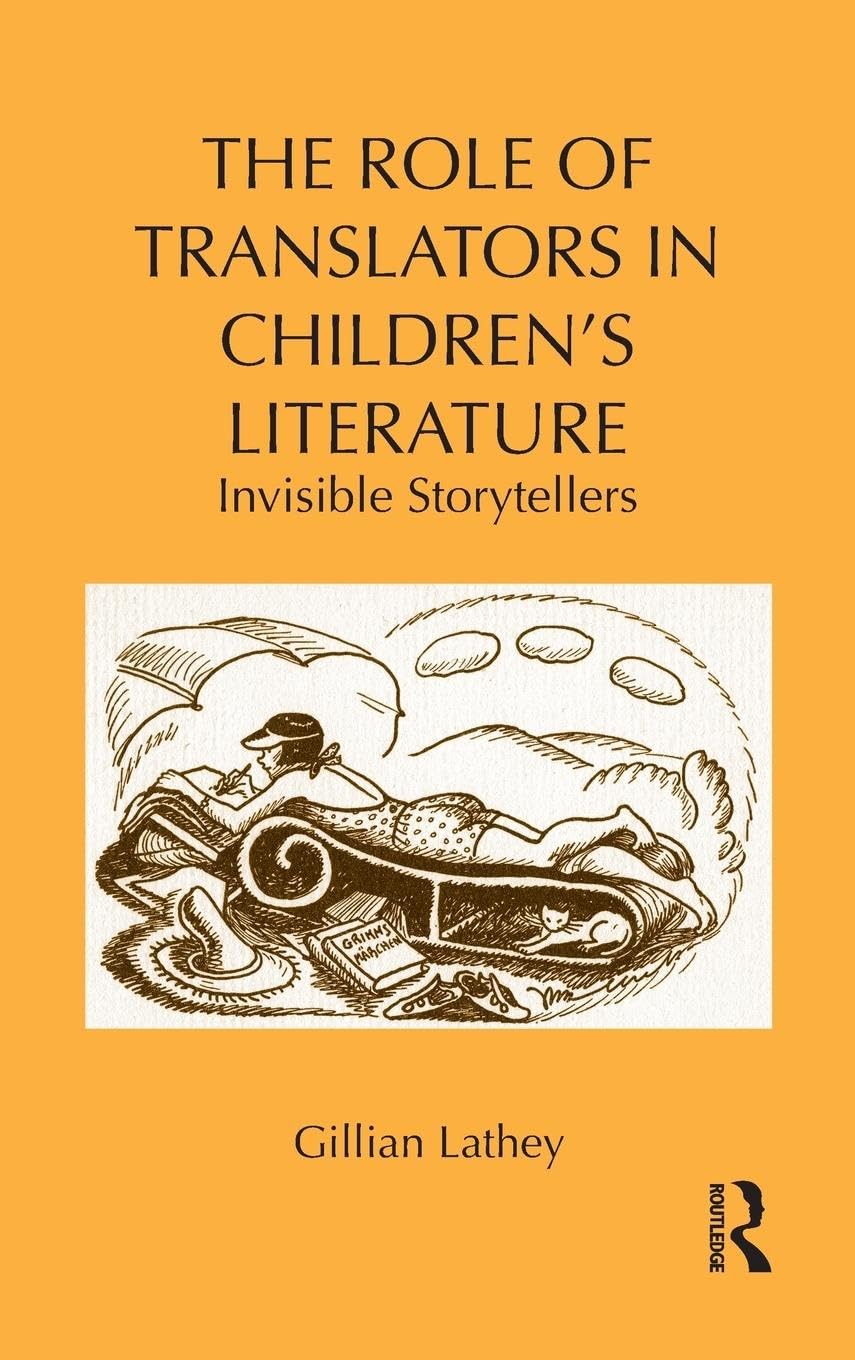 The Role of Translators in Children's Literature: Invisible Storytellers (Children's Literature and Culture),Used