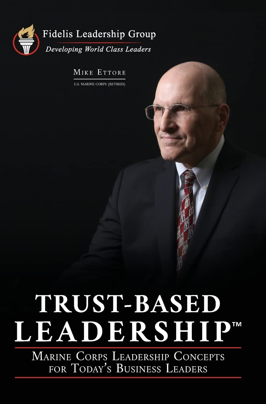 Trustbased Leadership: Marine Corps Leadership Concepts For Today'S Business Leaders-used