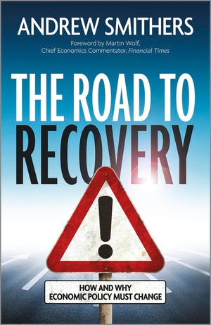 The Road to Recovery: How and Why Economic Policy Must Change,Used