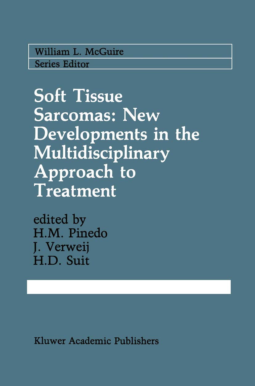 Soft Tissue Sarcomas: New Developments in the Multidisciplinary Approach to Treatment (Cancer Treatment and Research, 56),Used