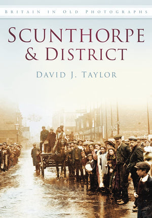 Scunthorpe & District (IOP) (Britain in Old Photographs),Used