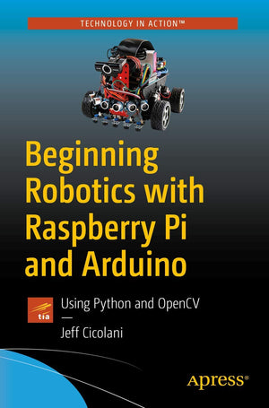 Beginning Robotics With Raspberry Pi And Arduino: Using Python And Opencv