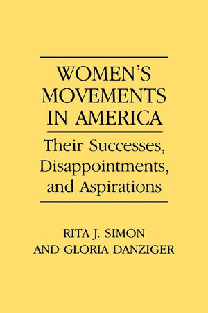 Women's Movements in America: Their Successes, Disappointments, and Aspirations,Used
