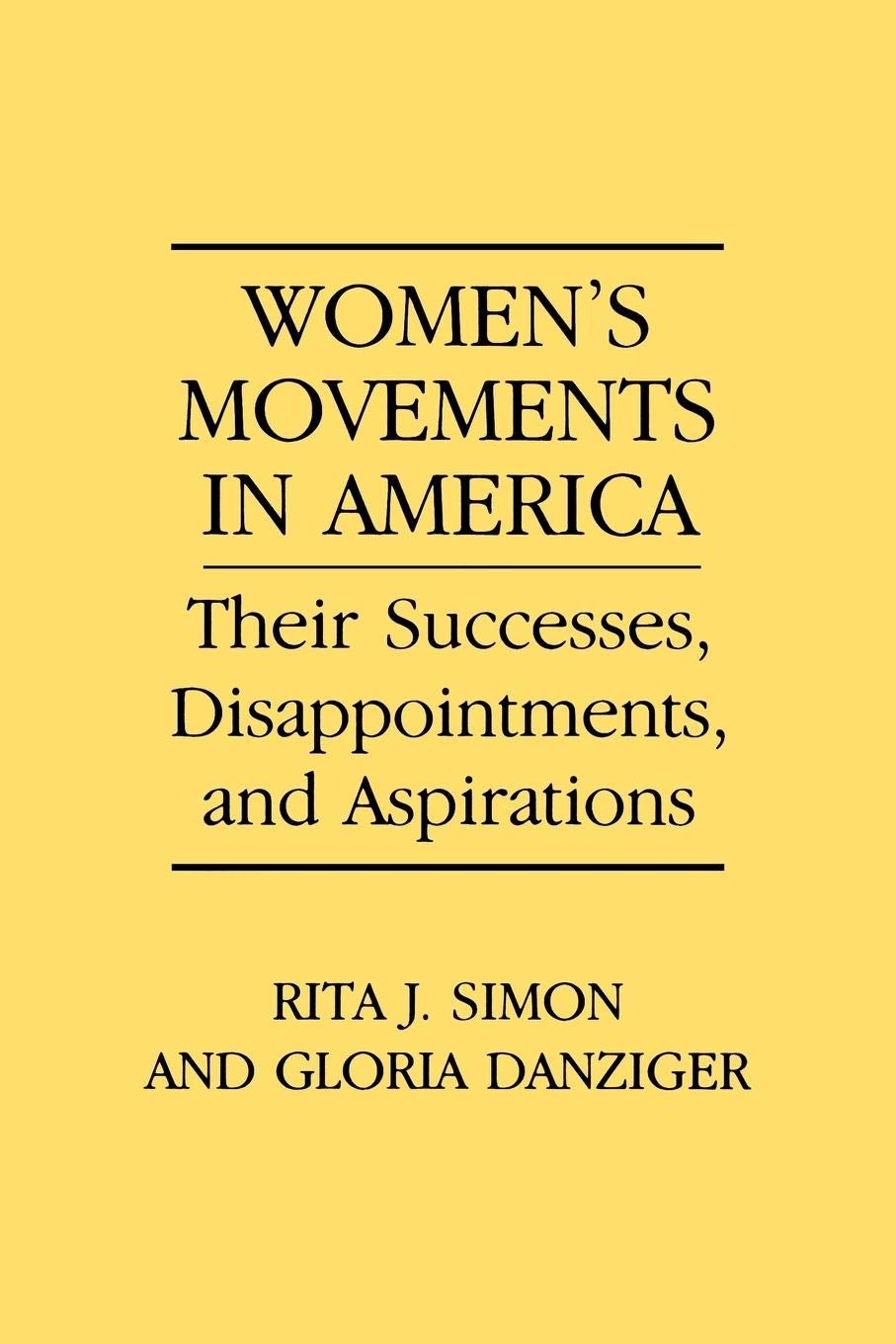 Women's Movements in America: Their Successes, Disappointments, and Aspirations,Used