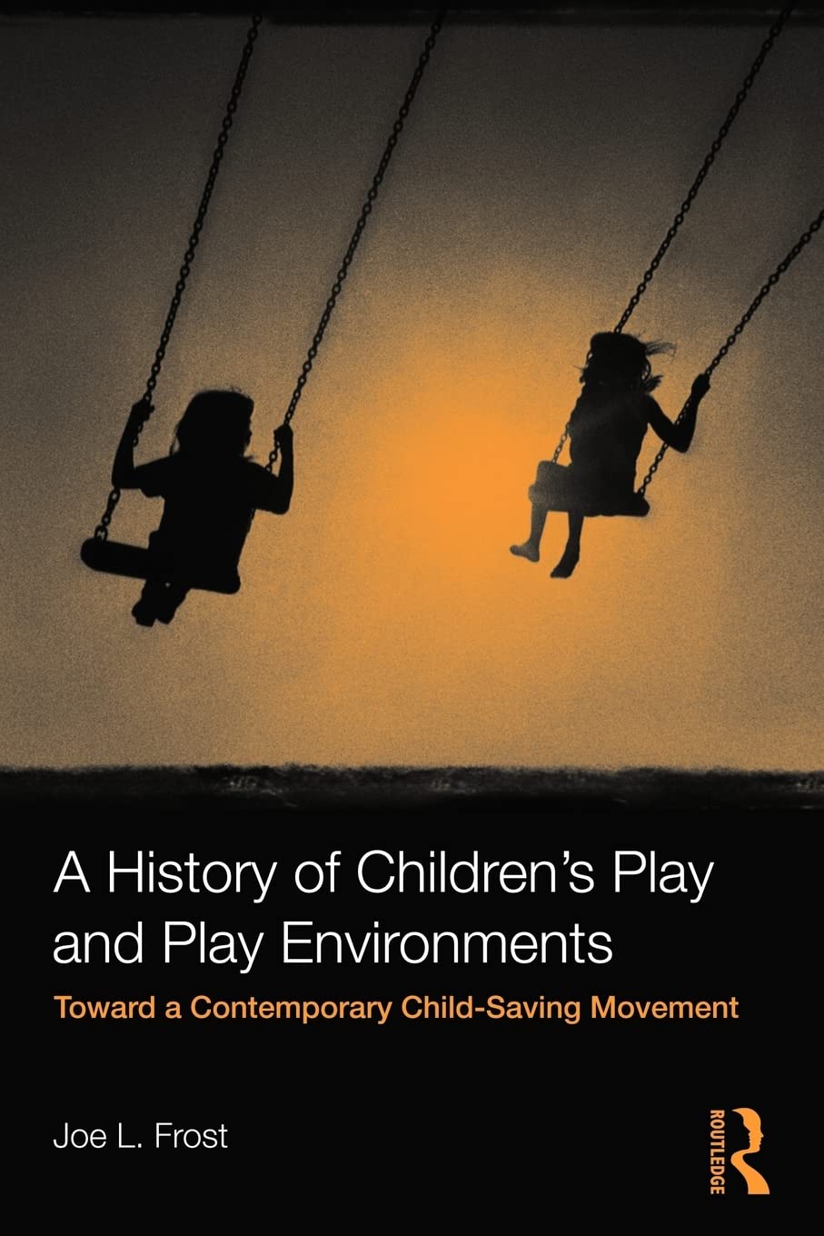 A History of Children's Play and Play Environments,Used