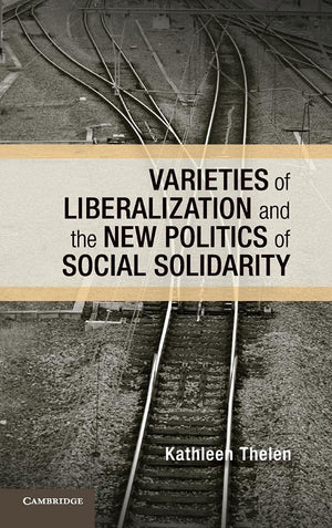 Varieties of Liberalization and the New Politics of Social Solidarity (Cambridge Studies in Comparative Politics),Used
