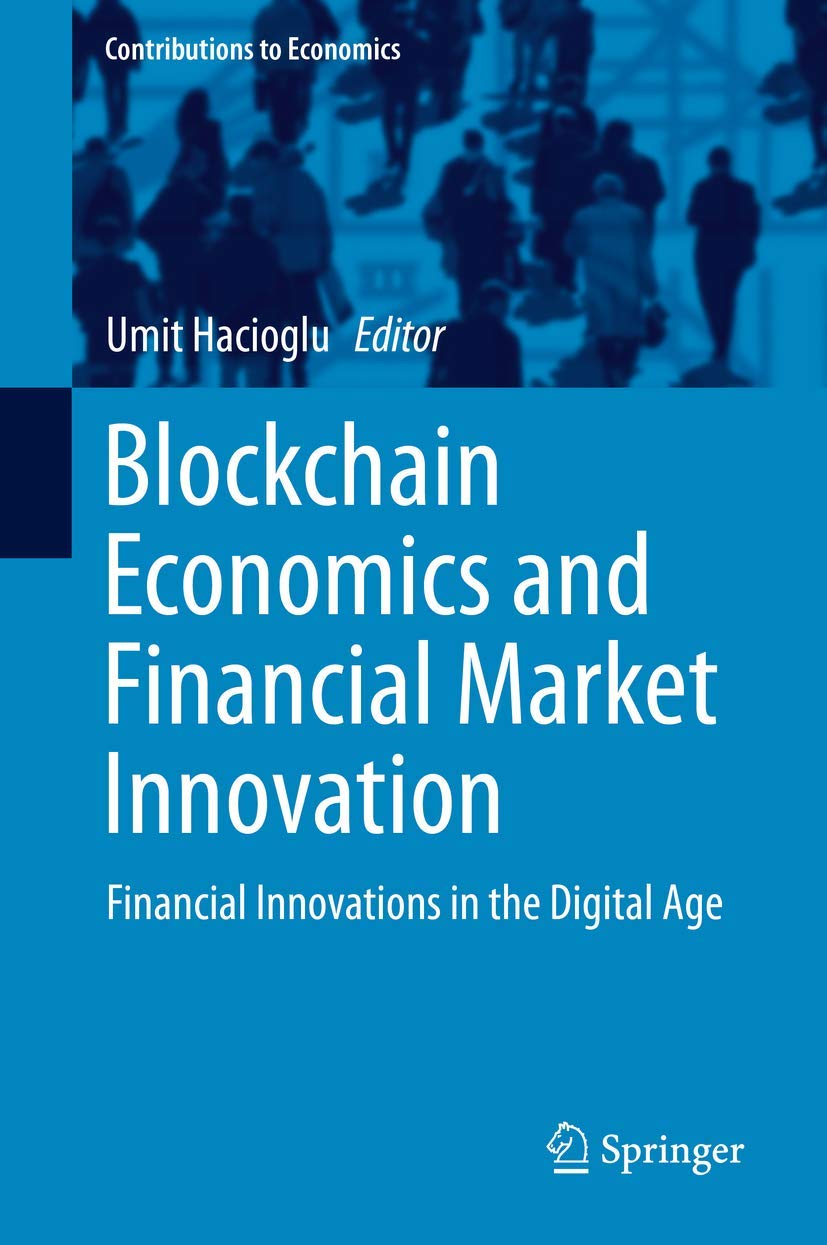 Blockchain Economics and Financial Market Innovation: Financial Innovations in the Digital Age (Contributions to Economics),Used
