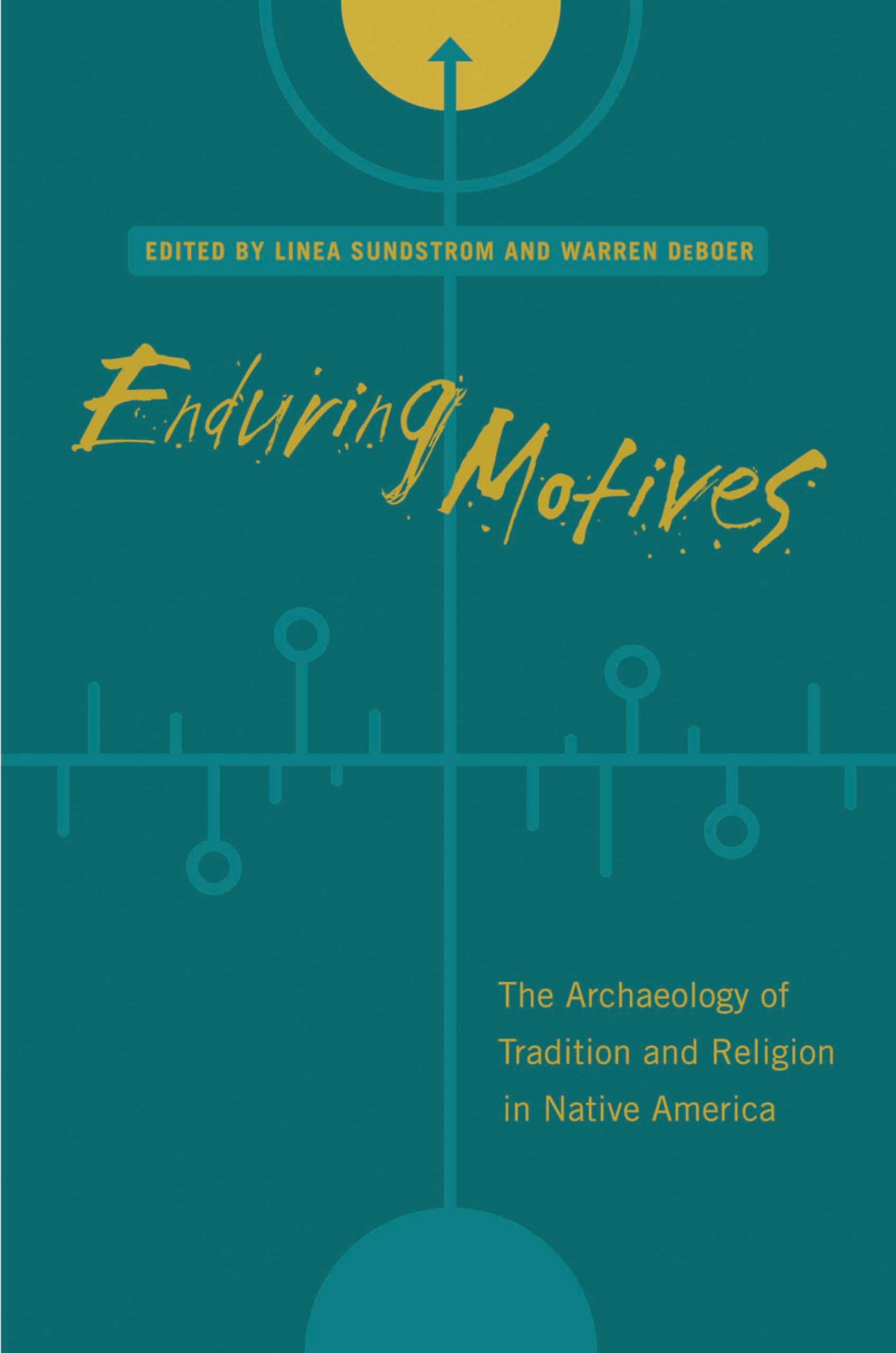 Enduring Motives: The Archaeology of Tradition and Religion in Native America,Used