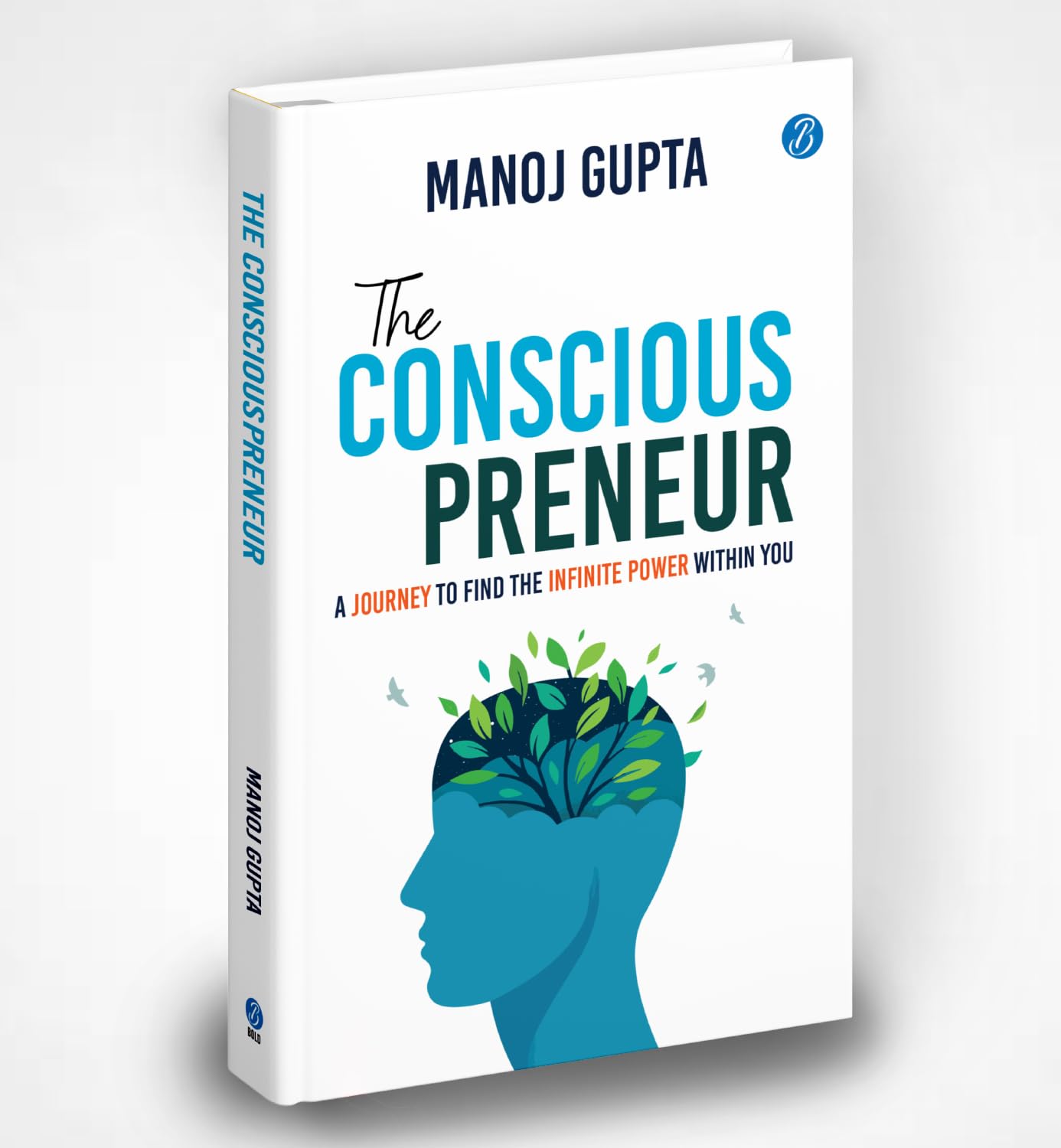 The Consciouspreneur: A Journey To Find The Infinite Power Within You | How Conscious Leaders Use Vedic Wisdom, Science, And Business Strategy To Build Purpose, Increase Profit, And Create Impact