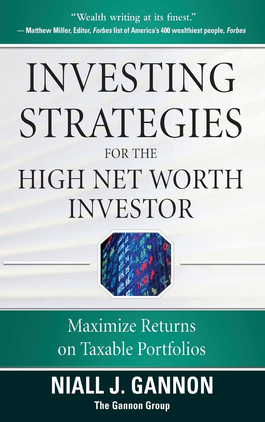 Investing Strategies for the High NetWorth Investor: Maximize Returns on Taxable Portfolios,New