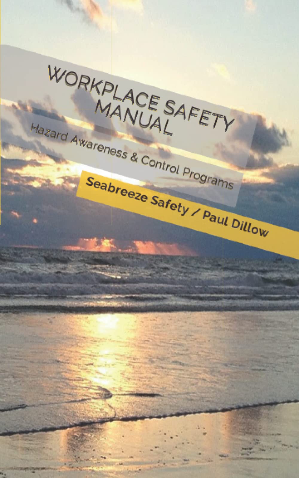 WORKPLACE SAFETY MANUAL: Hazard Awareness & Control Programs,Used