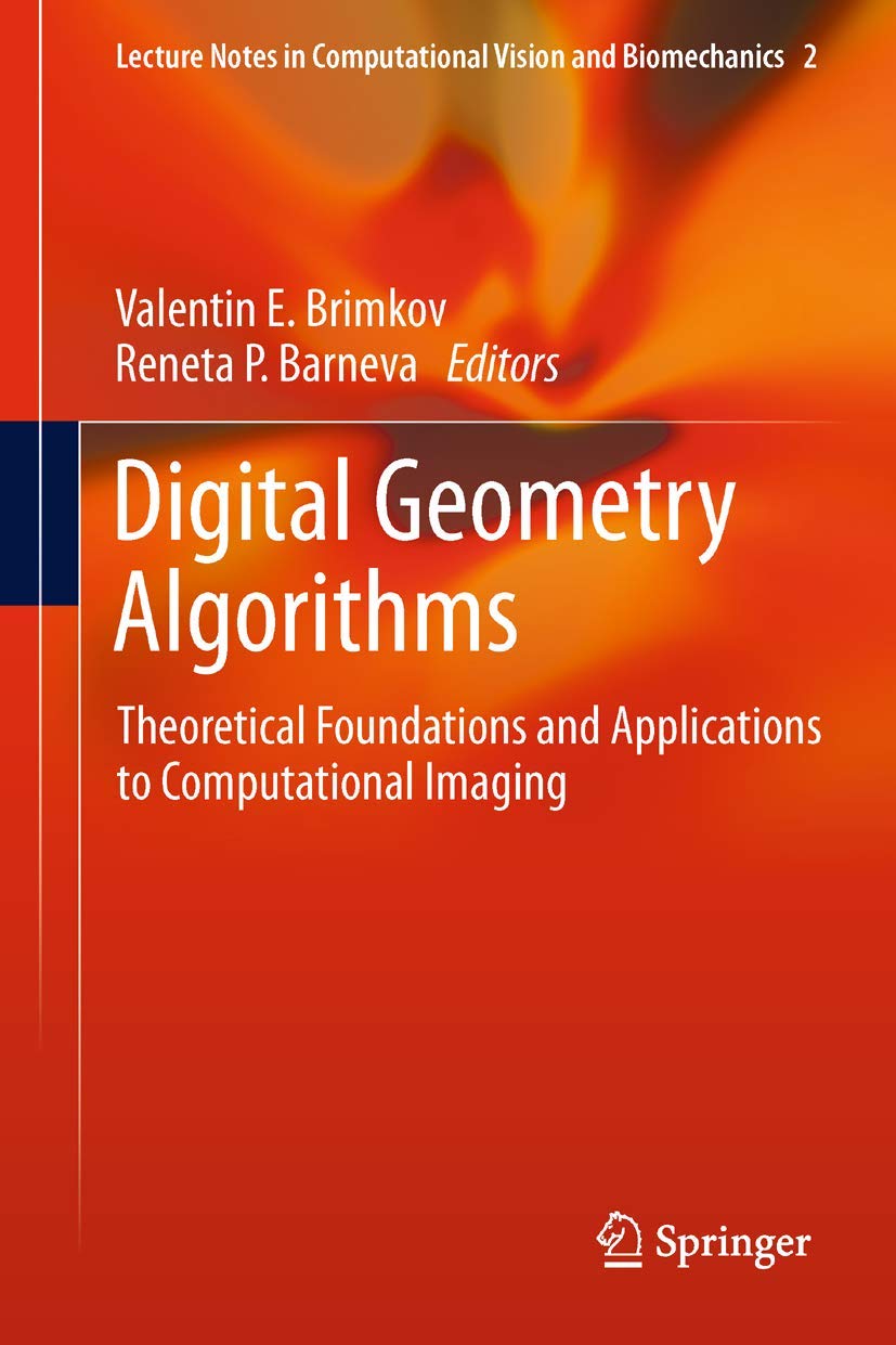 Digital Geometry Algorithms: Theoretical Foundations and Applications to Computational Imaging (Lecture Notes in Computational V,Used