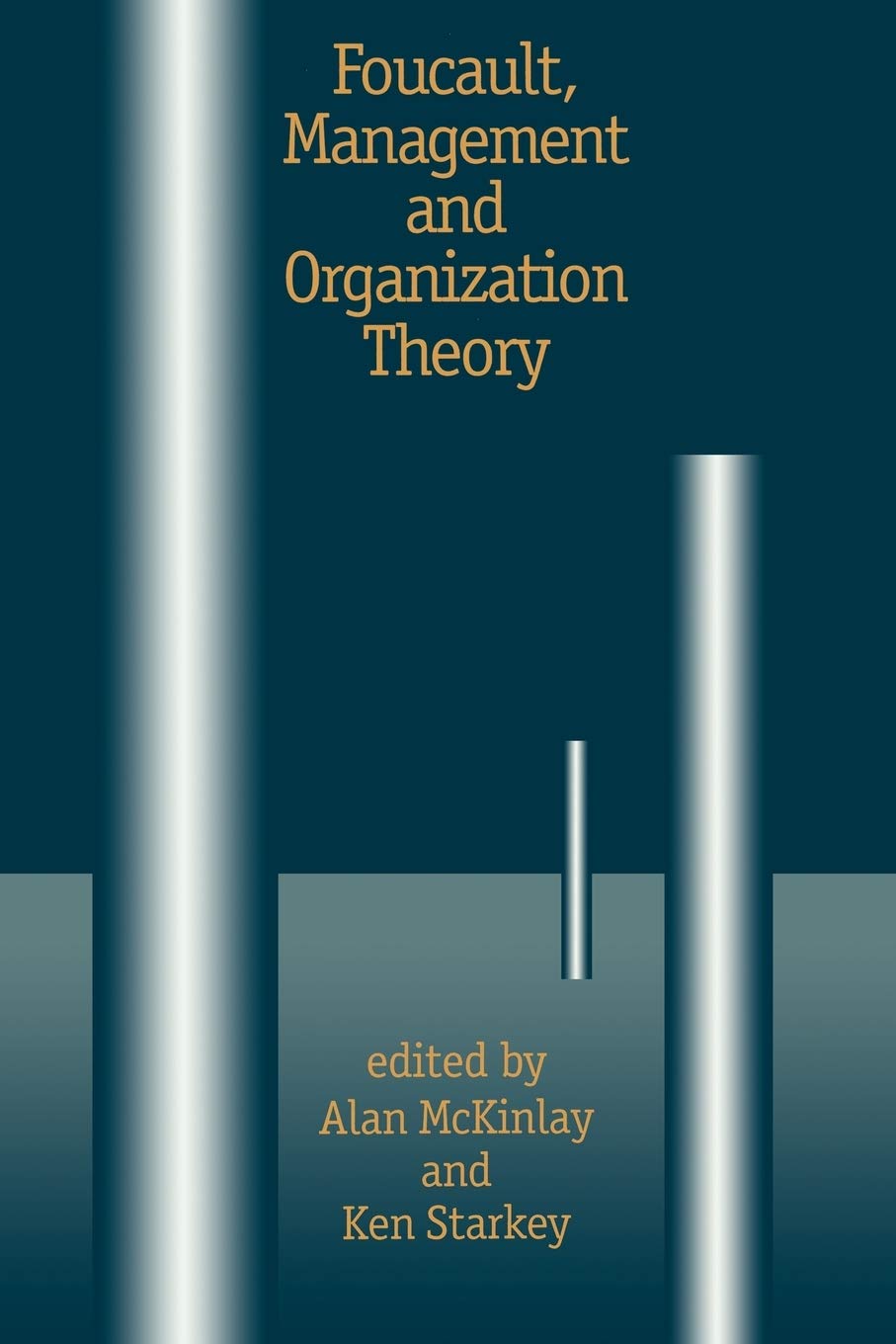 Foucault, Management And Organization Theory: From Panopticon To Technologies Of Self,Used