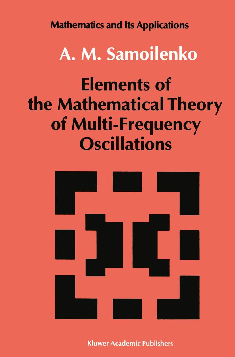 Elements of the Mathematical Theory of MultiFrequency Oscillations (Mathematics and its Applications, 71),Used