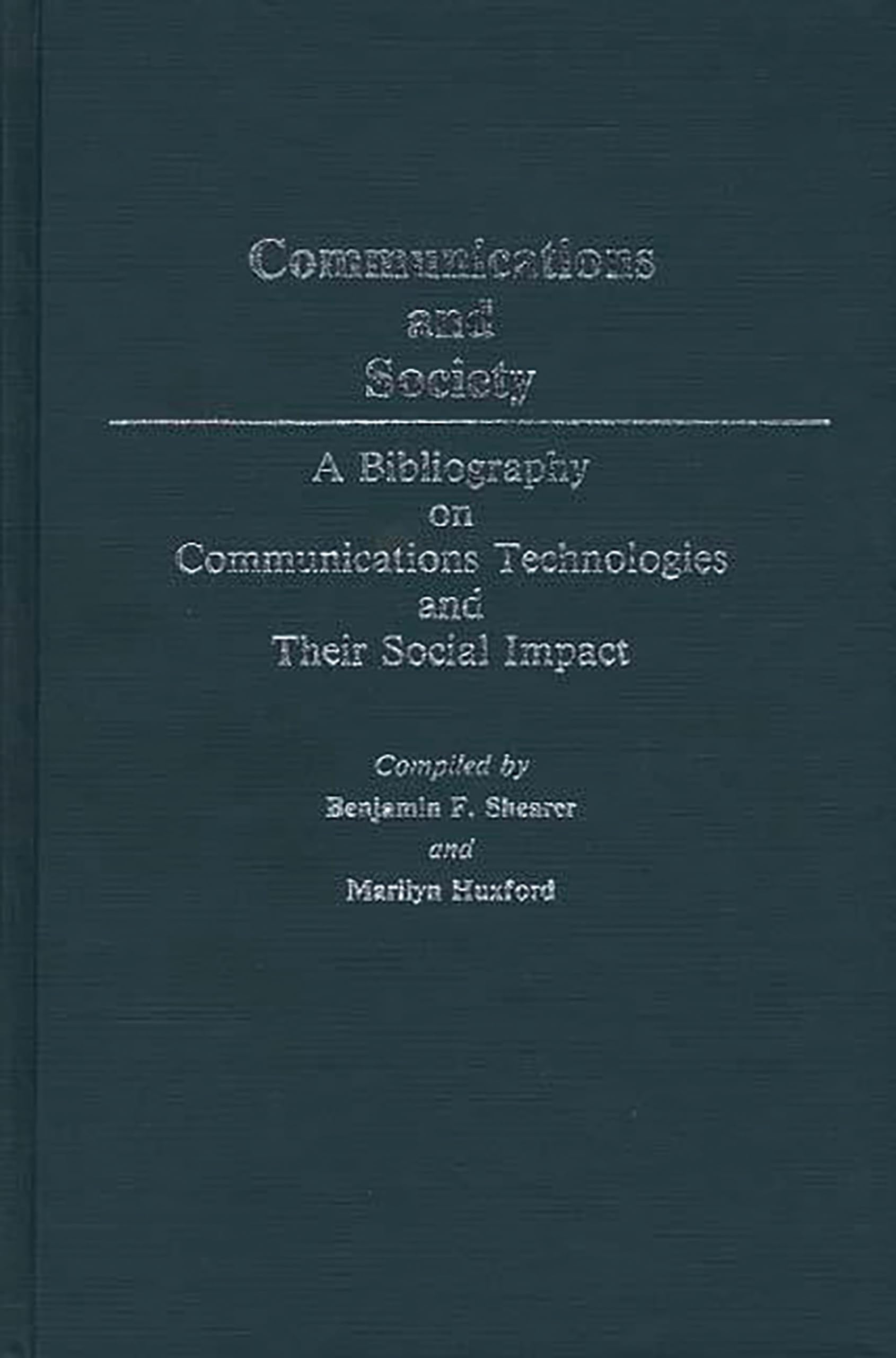 Communications And Society: A Bibliography On Communications Technologies And Their Social Impact,Used