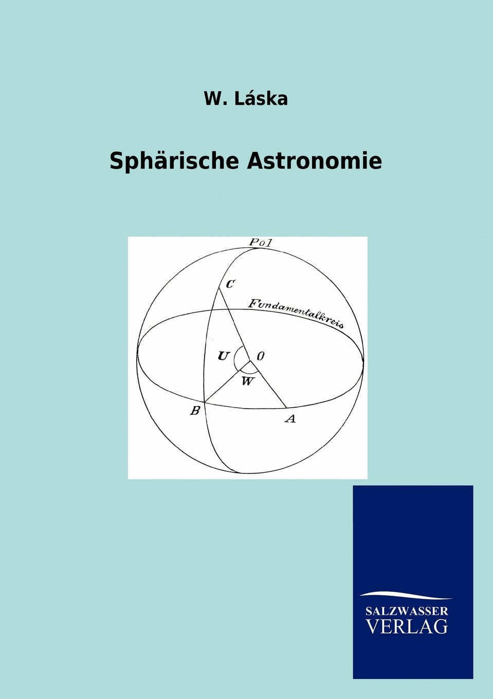 Sphrische Astronomie (German Edition),Used
