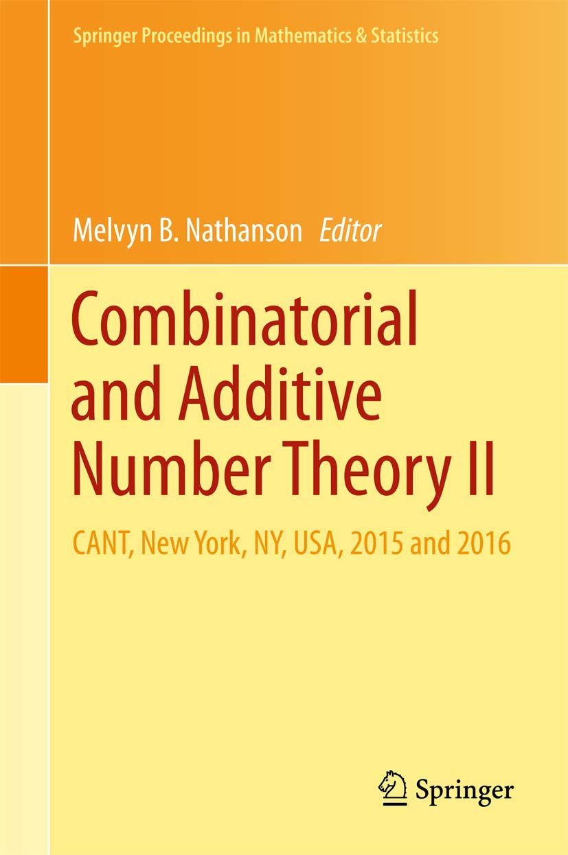 Combinatorial and Additive Number Theory II: CANT, New York, NY, USA, 2015 and 2016 (Springer Proceedings in Mathematics & Stati,Used