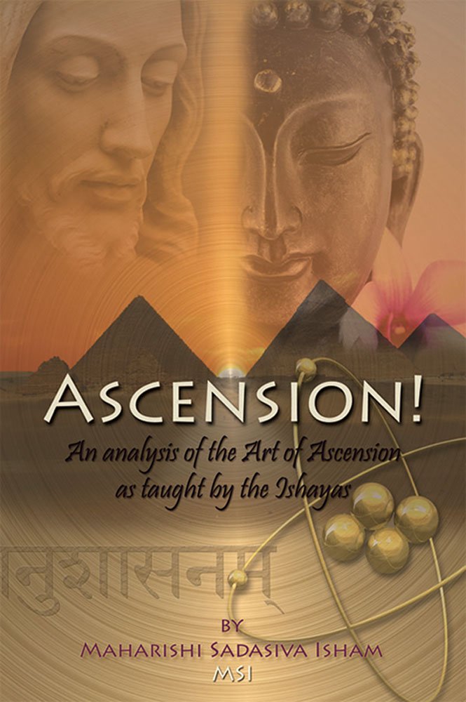 Ascension!: An Analysis of the Art of Ascension as Taught by the Ishayas,Used