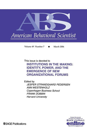 Institutions in the Making: Identity, Power and the Emergence of New Organizational Forms (Topical Issues of American Behavioral,Used