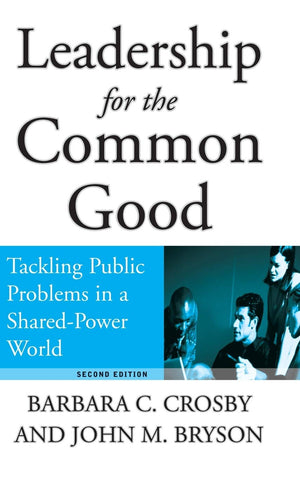 Leadership For The Common Good: Tackling Public Problems In A Sharedpower World (Josseybass Us Nonfranchise Leadership),Used