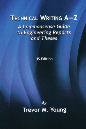 Technical Writing AZ: A Commonsense Guide to Engineering Reports and Theses,Used