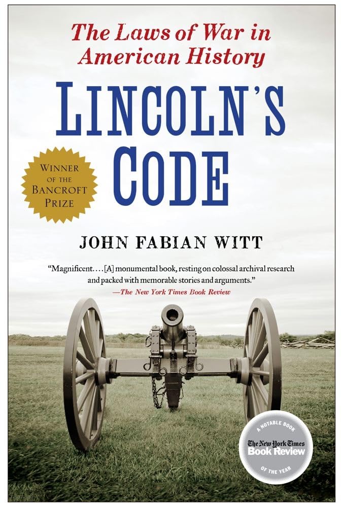 Lincolns Code: The Laws of War in American History