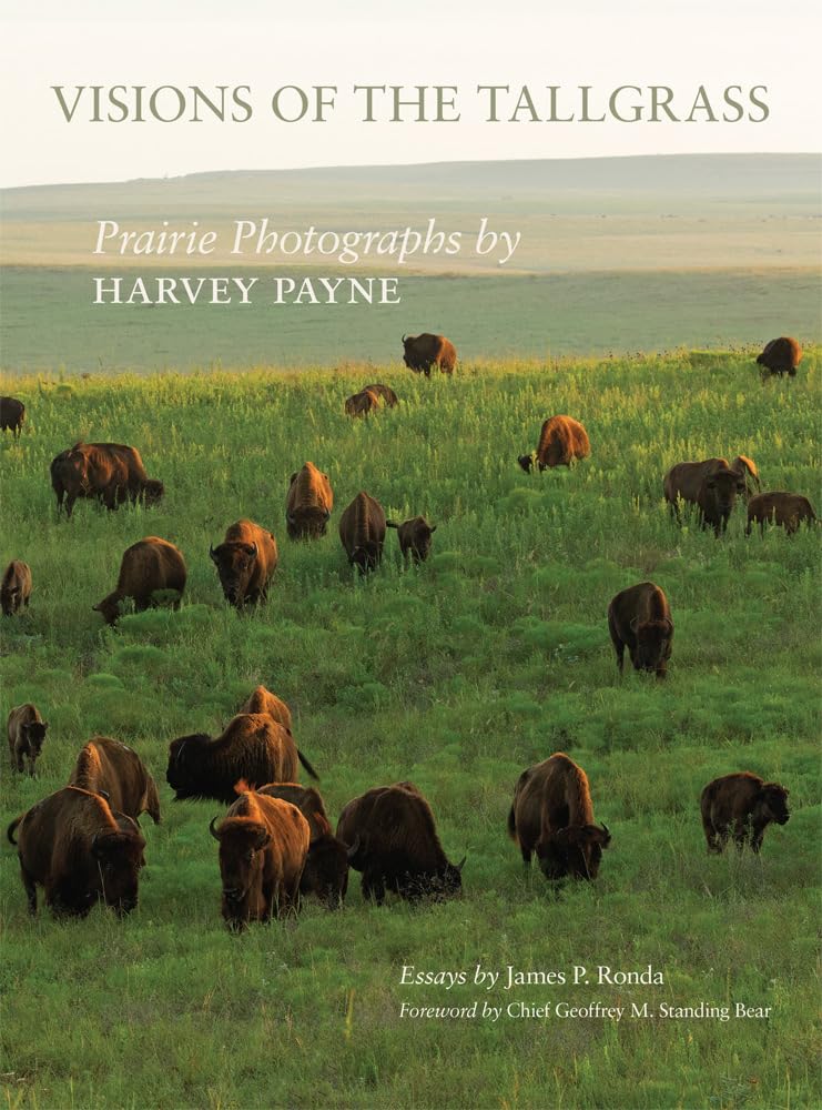 Visions Of The Tallgrass: Prairie Photographs By Harvey Payne (Volume 33) (The Charles M. Russell Center Series On Art And Photo,New