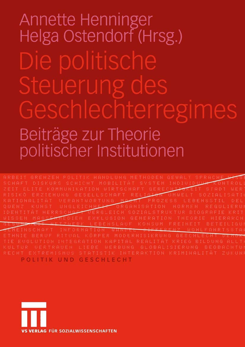 Die politische Steuerung des Geschlechterregimes: Beitrge zur Theorie politischer Institutionen (Politik und Geschlecht, 13) (Ge,Used