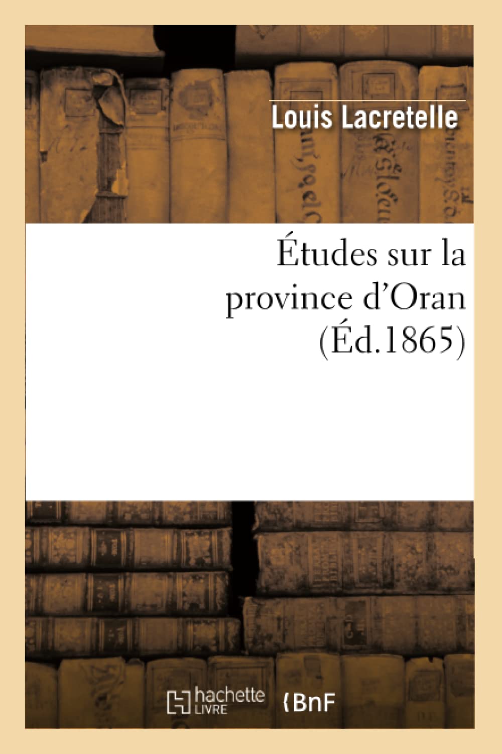 Tudes Sur La Province D'Oran, (D.1865) (Histoire) (French Edition),New