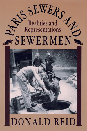 Paris Sewers and Sewermen: Realities and Representations,Used