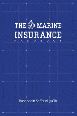 The Marine Insurance Handbook: An Exploration and InDepth Study of Marine Insurance Law and Clauses,Used