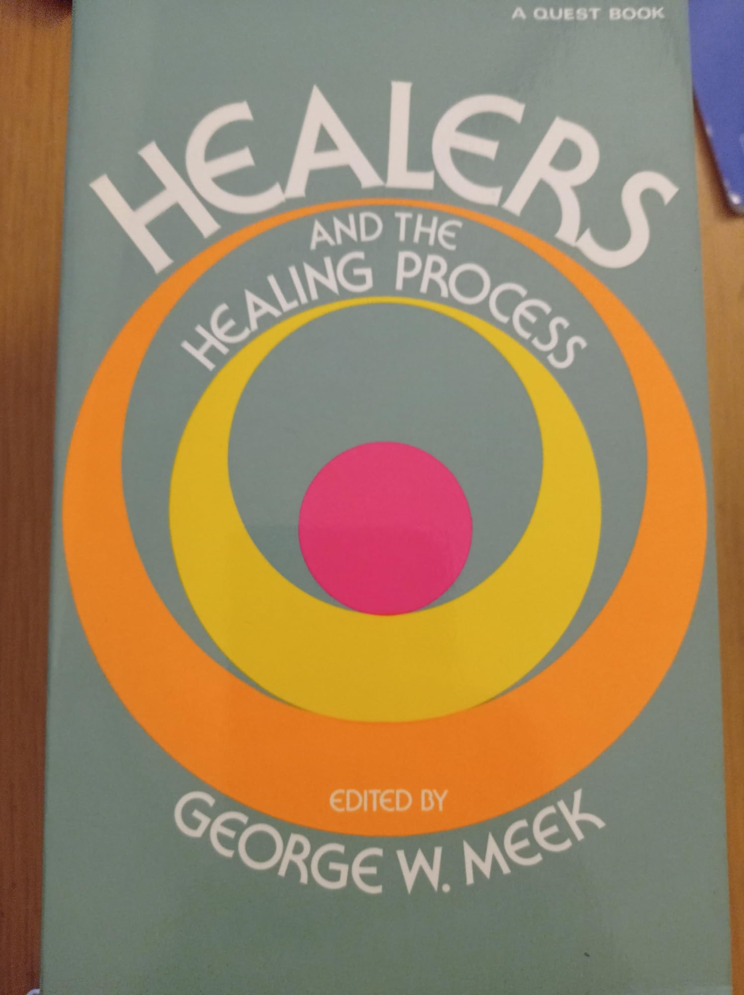 Healers And The Healing Process: A Report On 10 Years Of Research By 14 World Famous Investigators,Used