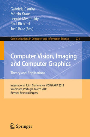 Computer Vision, Imaging and Computer Graphics  Theory and Applications: International Joint Conference, VISIGRAPP 2011, Vilamo,Used